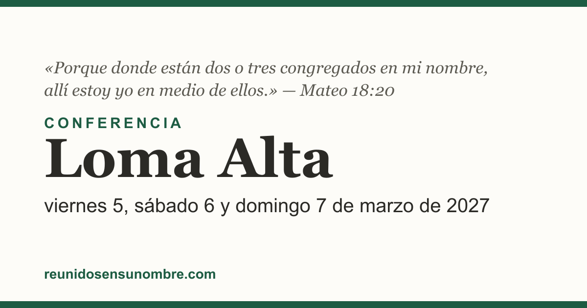 Tarjeta del evento: Conferencia en Loma Alta, viernes 5, sábado 6 y domingo 7 de marzo de 2027