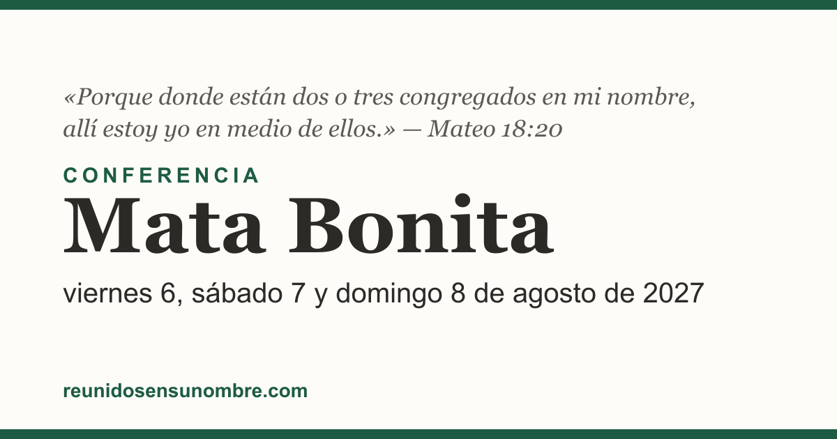 Tarjeta del evento: Conferencia en Mata Bonita, viernes 6, sábado 7 y domingo 8 de agosto de 2027